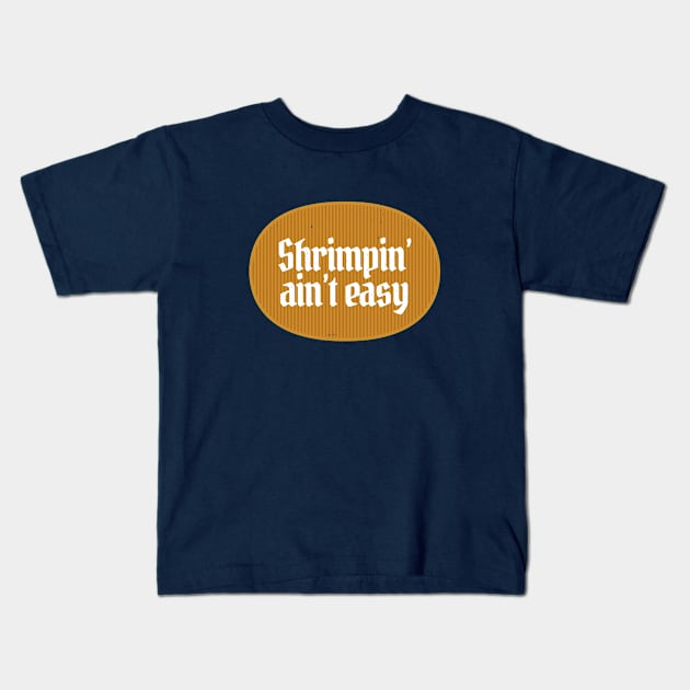 Shrimpin' ain't easy Kids T-Shirt by BodinStreet